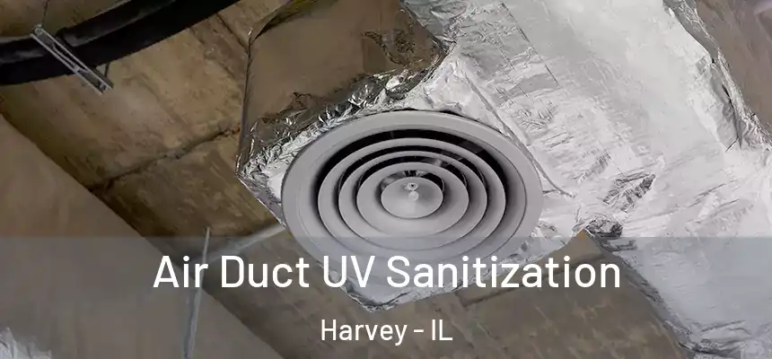  Air Duct UV Sanitization Harvey - IL