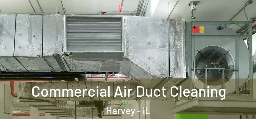  Commercial Air Duct Cleaning Harvey - IL