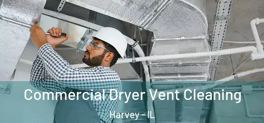 Commercial Dryer Vent Cleaning Harvey - IL