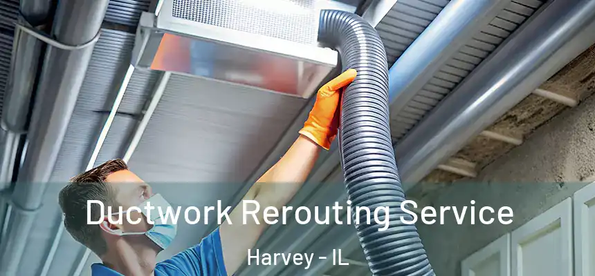  Ductwork Rerouting Service Harvey - IL