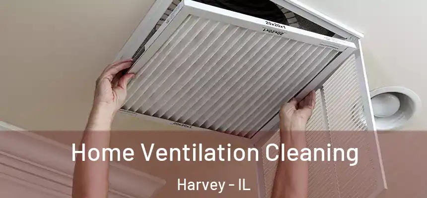  Home Ventilation Cleaning Harvey - IL