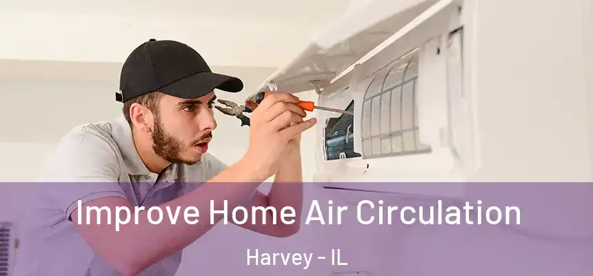  Improve Home Air Circulation Harvey - IL