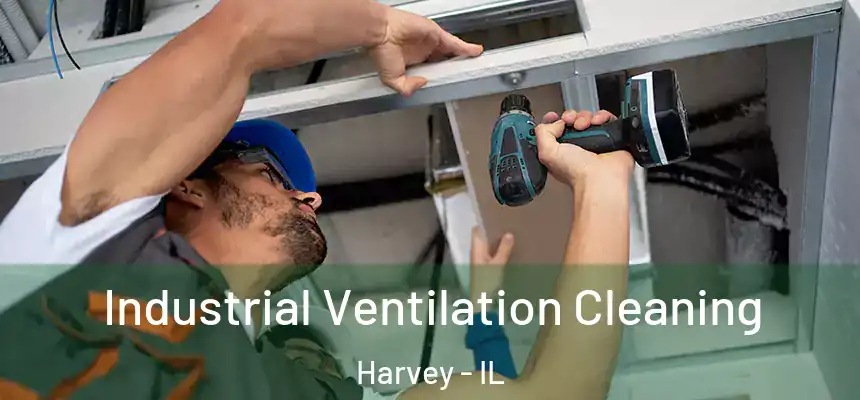  Industrial Ventilation Cleaning Harvey - IL