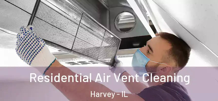 Residential Air Vent Cleaning Harvey - IL