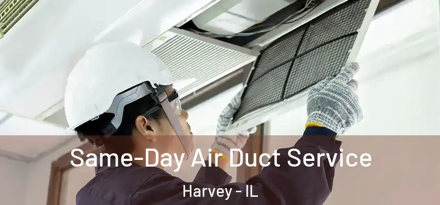  Same-Day Air Duct Service Harvey - IL