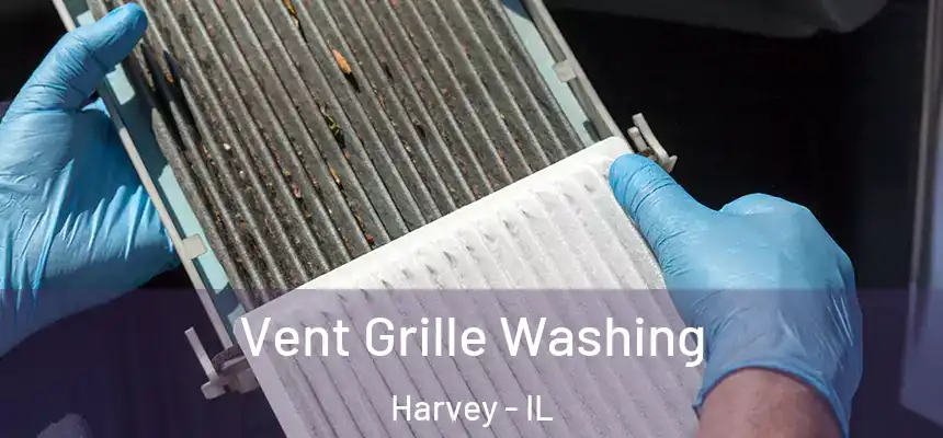  Vent Grille Washing Harvey - IL