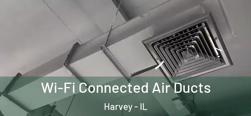 Wi-Fi Connected Air Ducts Harvey - IL